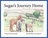 Cover image for Sugar's Journey Home- Second Edition