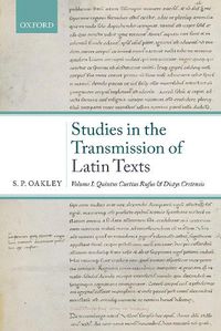 Cover image for Studies in the Transmission of Latin Texts: Volume I: Quintus Curtius Rufus and Dictys Cretensis