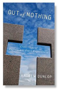 Cover image for Out of Nothing: A Cross-Shaped Approach to Fresh Expressions