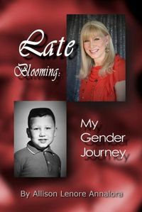 Cover image for Late Blooming: My Gender Journey: A Memoir