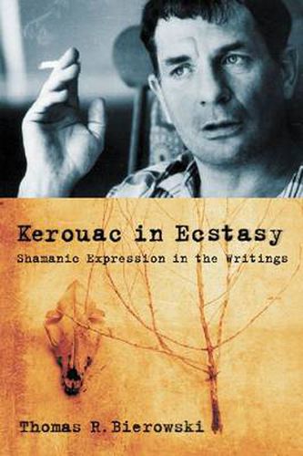Cover image for Kerouac in Ecstasy: Shamanic Expression in the Writings