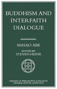 Cover image for Buddhism and Interfaith Dialogue: Part one of a two-volume sequel to Zen and Western Thought