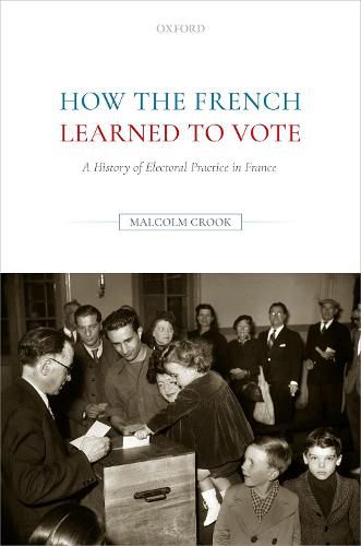 Cover image for How the French Learned to Vote: A History of Electoral Practice in France