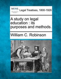 Cover image for A Study on Legal Education: Its Purposes and Methods.