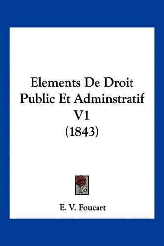 Cover image for Elements de Droit Public Et Adminstratif V1 (1843)