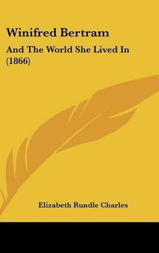 Cover image for Winifred Bertram: And the World She Lived in (1866)