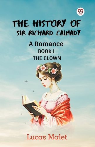 Cover image for The History Of Sir Richard Calmady A Romance Book I The Clown