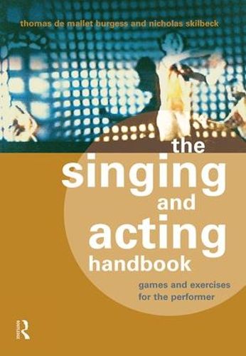 Cover image for The Singing and Acting Handbook: Games and Exercises for the Performer