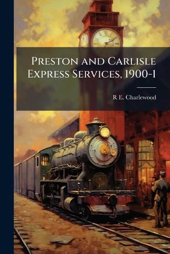 Cover image for Preston and Carlisle Express Services, 1900-1
