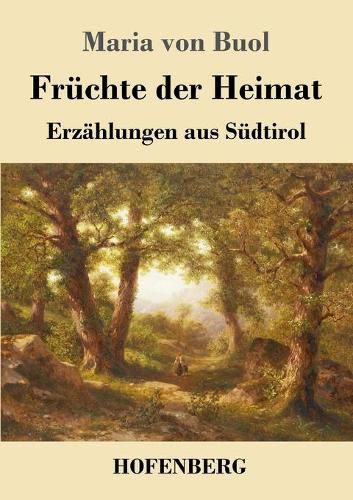 Cover image for Fruchte der Heimat: Erzahlungen aus Sudtirol