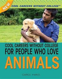 Cover image for Cool Careers Without College for People Who Love Animals