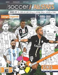 Cover image for Soccer World All Stars 2020-21: La Liga Legends edition: The Ultimate Futbol Coloring, Activity and Stats Book for Adults and Kids