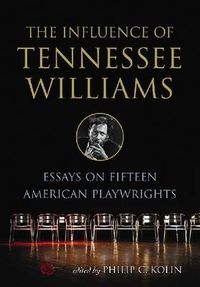 Cover image for The Influence of Tennessee Williams: Essays on Fifteen American Playwrights