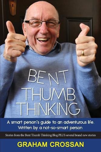 Cover image for Bent Thumb Thinking: A Smart Person's Guide to an Adventurous Life. Written by a Not-So-Smart Person