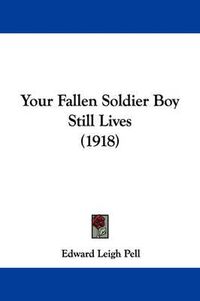Cover image for Your Fallen Soldier Boy Still Lives (1918)
