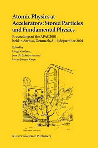 Cover image for Atomic Physics at Accelerators: Stored Particles and Fundamental Physics: Proceedings of the APAC 2001, held in Aarhus, Denmark, 8-13 September 2001