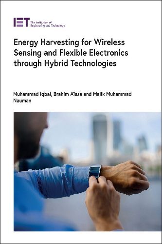 Cover image for Energy Harvesting for Wireless Sensing and Flexible Electronics through Hybrid Technologies