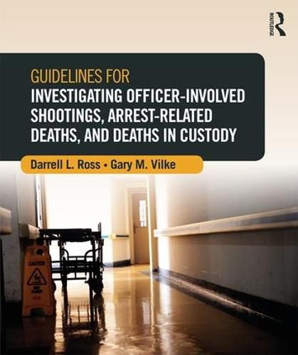 Cover image for Guidelines for Investigating Officer-Involved Shootings, Arrest-Related Deaths, and Deaths in Custody