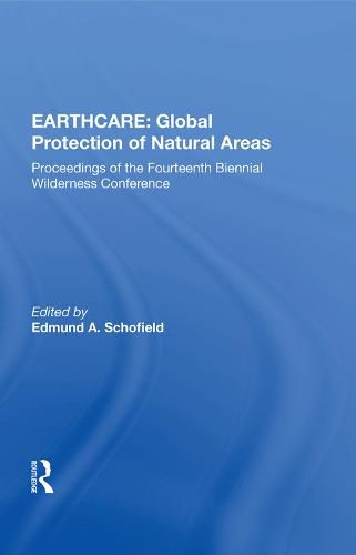 Cover image for EARTHCARE: Global Protection of Natural Areas: Proceedings of the Fourteenth Biennial Wilderness Conference