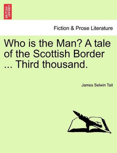 Cover image for Who Is the Man? a Tale of the Scottish Border ... Third Thousand.