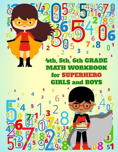 Cover image for 4th, 5th, 6th Grade Math Workbook for Superhero Girls and Boys