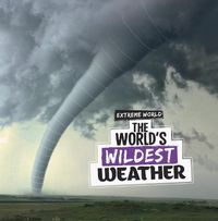 Cover image for The World's Wildest Weather
