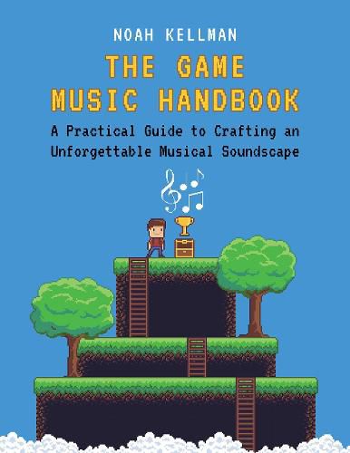 Cover image for The Game Music Handbook: A Practical Guide to Crafting an Unforgettable Musical Soundscape