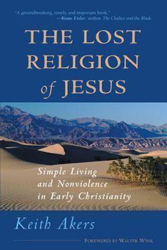 Cover image for The Lost Religion of Jesus: Simple Living and Non-Violence in Early Christianity