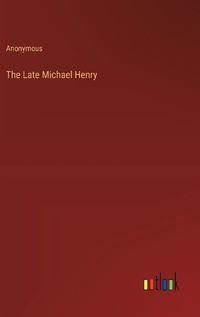 Cover image for The Late Michael Henry