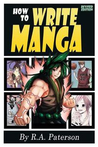 Cover image for How to Write Manga: Your Complete Guide to the Secrets of Japanese Comic Book Storytelling