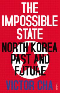 Cover image for The Impossible State: North Korea, Past and Future