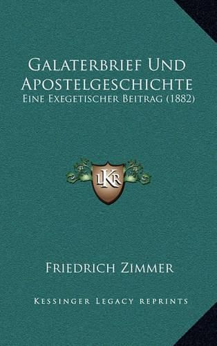 Galaterbrief Und Apostelgeschichte: Eine Exegetischer Beitrag (1882)