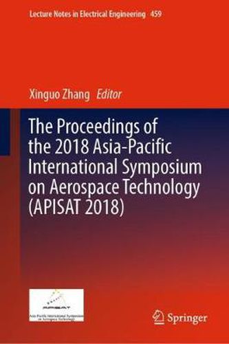 Cover image for The Proceedings of the 2018 Asia-Pacific International Symposium on Aerospace Technology (APISAT 2018)