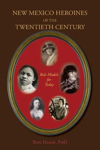 Cover image for New Mexico Heroines of the Twentieth Century: Role Models for Today