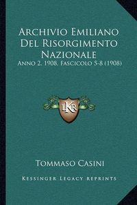 Cover image for Archivio Emiliano del Risorgimento Nazionale: Anno 2, 1908, Fascicolo 5-8 (1908)