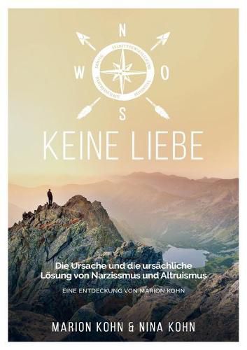 Cover image for KEINE LIEBE, Die Ursache und die ursachliche Loesung von Narzissmus und Altruismus