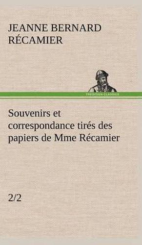 Cover image for Souvenirs et correspondance tires des papiers de Mme Recamier (2/2)