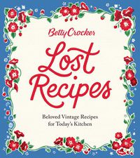 Cover image for Betty Crocker Lost Recipes