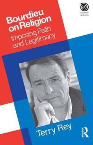 Cover image for Bourdieu on Religion: Imposing Faith and Legitimacy