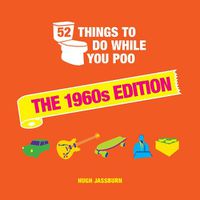 Cover image for 52 Things to Do While You Poo: The 1960s Edition