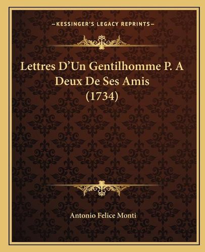 Cover image for Lettres D'Un Gentilhomme P. a Deux de Ses Amis (1734)