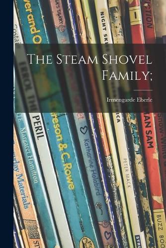 The Steam Shovel Family;