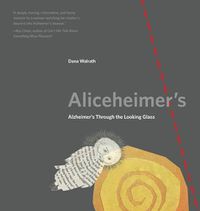 Cover image for Aliceheimer's: Alzheimer's Through the Looking Glass