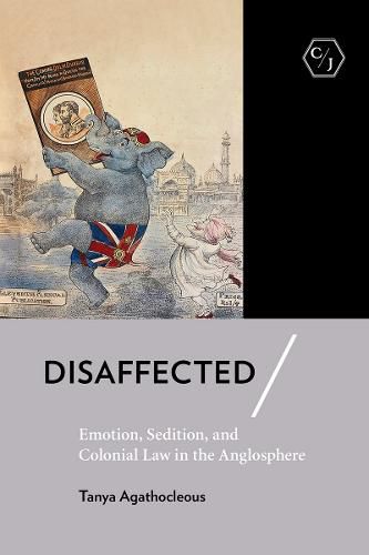 Cover image for Disaffected: Emotion, Sedition, and Colonial Law in the Anglosphere