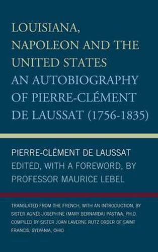 Louisiana, Napoleon and the United States: An Autobiography of Pierre-Clement De Laussat