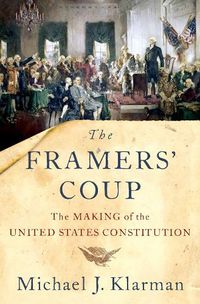 Cover image for The Framers' Coup: The Making of the United States Constitution