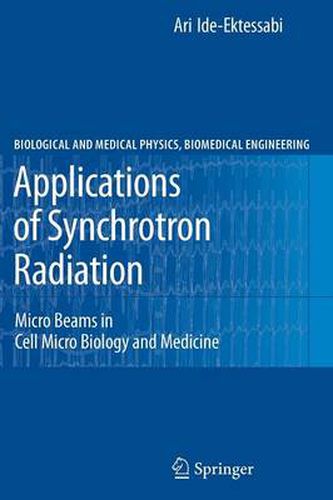 Cover image for Applications of Synchrotron Radiation: Micro Beams in Cell Micro Biology and Medicine