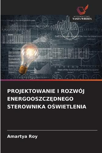 Cover image for Projektowanie I Rozwoj EnergooszczĘdnego Sterownika OŚwietlenia