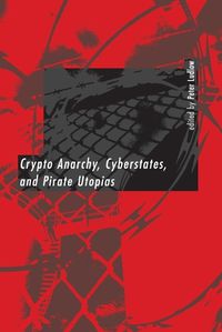 Cover image for Crypto Anarchy, Cyberstates and Pirate Utopias