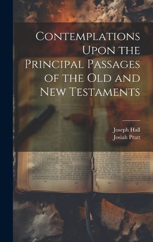 Cover image for Contemplations Upon the Principal Passages of the Old and New Testaments